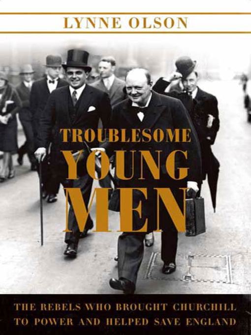 Title details for Troublesome Young Men by Lynne Olson - Wait list